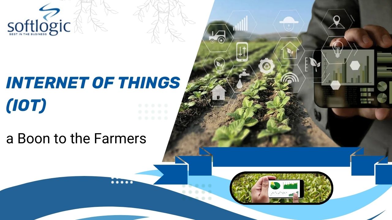 Internet of Things (IoT)- a Boon to the Farmers